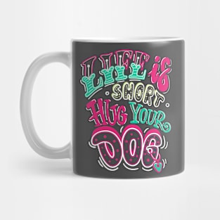 Life Is Short Mug